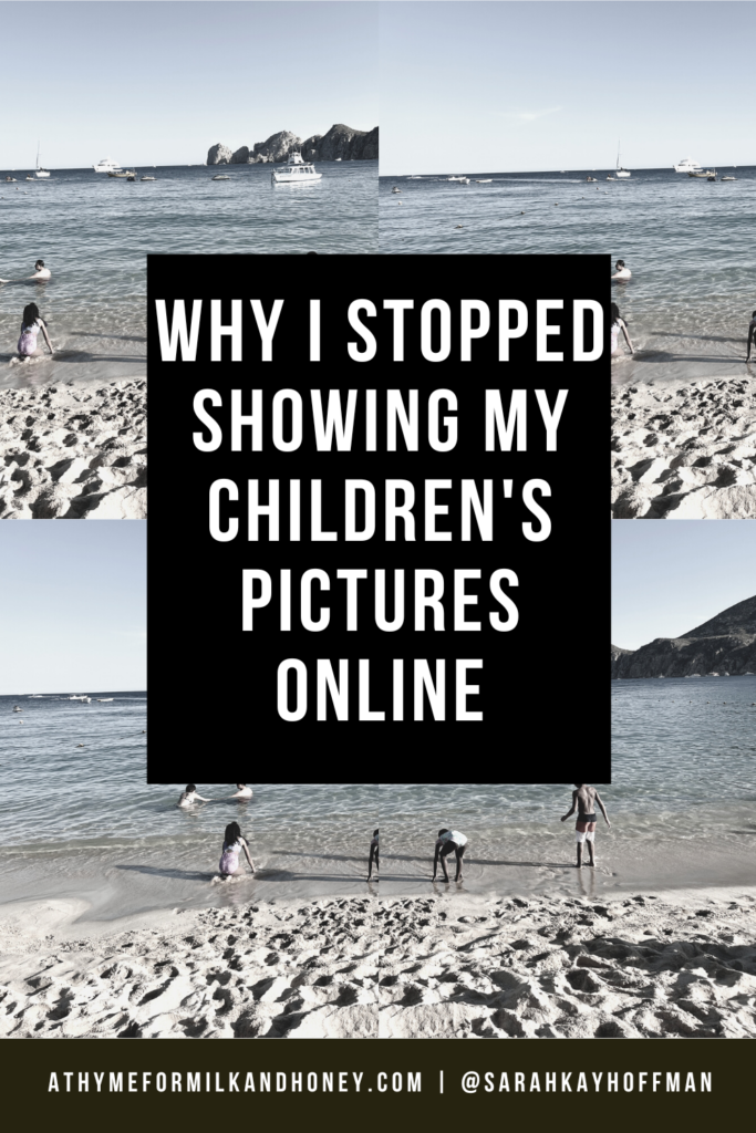 Why I Stopped Posting Photos of My Children on Social Media athymeformilkandhoney.com #socialmedia