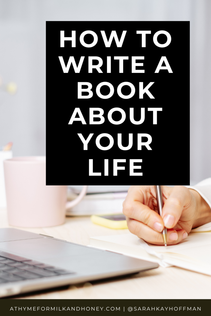 How to Write a Book About Your Life athymeformilkandhoney.com